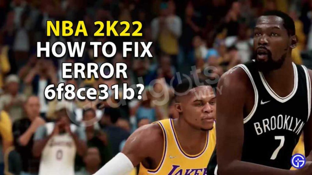 Fix NBA 2k22 Error Code 6f8ce31b
