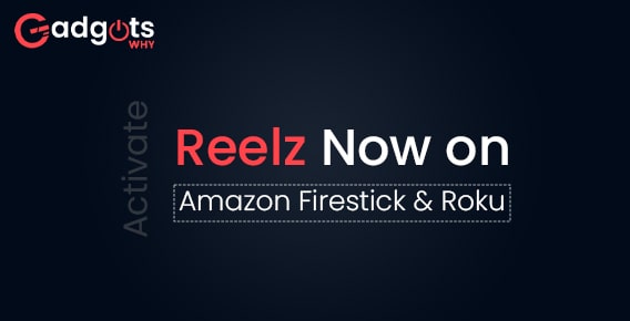 How to Activate Reelz Now on Roku, FireStick & Apple Devices