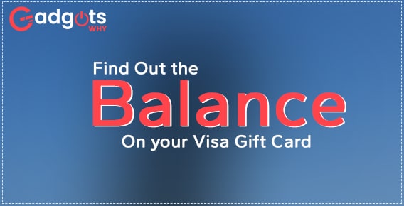 Know How you can Find Out the Balance on Visa gift card