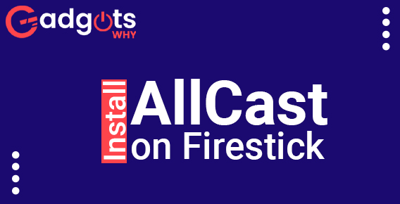 How to Install AllCast on Firestick And Fire TV Devices