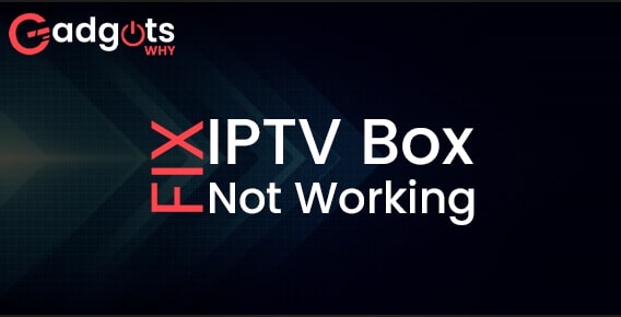 Fix IPTV Box is not working