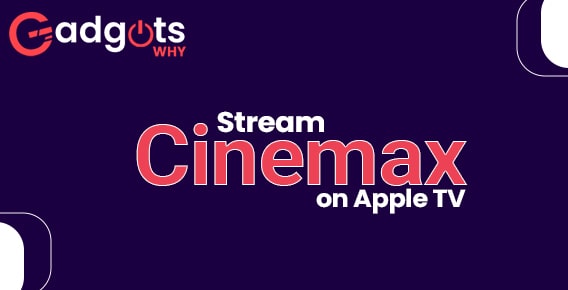 watch Cinemax on Apple TV