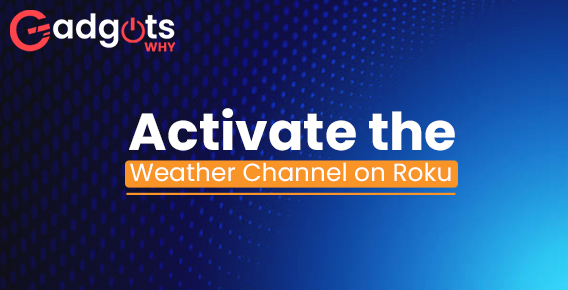 Activate the Weather Channel on Roku