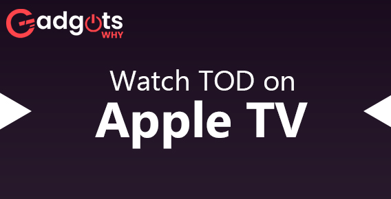 Watch TOD on Apple TV