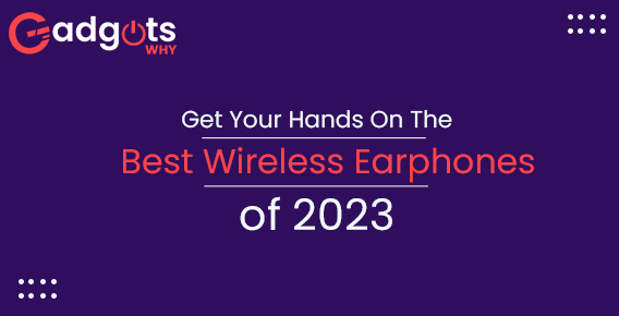 Best Wireless Earphones of 2023