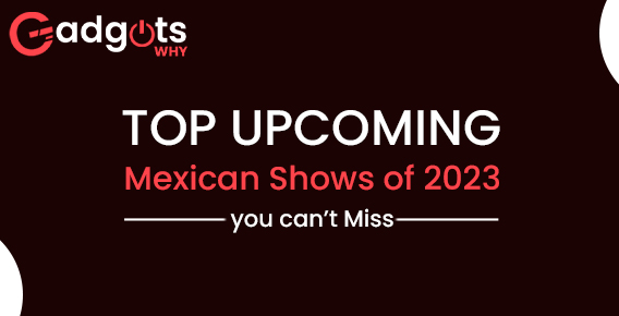 2023 upcoming Mexican shows